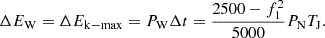 $$ \Delta {E}_{\mathrm{W}}=\Delta {E}_{\mathrm{k-max}}={P}_{\mathrm{W}}\Delta t=\frac{2500-{f}_1^2}{5000}{P}_{\mathrm{N}}{T}_{\mathrm{J}}. $$