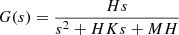 $$ G(s)=\frac{{Hs}}{{s}^2+{HKs}+{MH}} $$