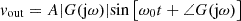 $$ {v}_{\mathrm{out}}=A|G(\mathrm{j}\omega )|\mathrm{sin}\left[{\omega }_0t+{\angle G}(\mathrm{j}\omega )\right] $$