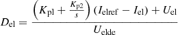 $$ {D}_{\mathrm{el}}=\frac{\left({K}_{\mathrm{pl}}+\frac{{K}_{\mathrm{p}2}}{s}\right)\left({I}_{\mathrm{elref}}-{I}_{\mathrm{el}}\right)+{U}_{\mathrm{el}}}{{U}_{\mathrm{elde}}} $$