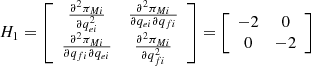 $ {H}_1=\left[\begin{array}{cc}\frac{{\partial }^2{\pi }_{{Mi}}}{\partial {q}_{{ei}}^2}& \frac{{\partial }^2{\pi }_{{Mi}}}{\partial {q}_{{ei}}\partial {q}_{{fi}}}\\ \frac{{\partial }^2{\pi }_{{Mi}}}{\partial {q}_{{fi}}\partial {q}_{{ei}}}& \frac{{\partial }^2{\pi }_{{Mi}}}{\partial {q}_{{fi}}^2}\end{array}\right]=\left[\begin{array}{cc}-2& 0\\ 0& -2\end{array}\right]$