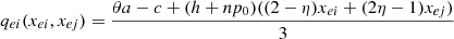 $$ {q}_{{ei}}({x}_{{ei}},{x}_{{ej}})=\frac{{\theta a}-c+(h+n{p}_0)((2-\eta ){x}_{{ei}}+(2\eta -1){x}_{{ej}})}{3} $$