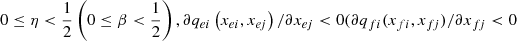 $ 0\le \eta <\frac{1}{2}\left(0\le \beta <\frac{1}{2}\right),\partial {q}_{{ei}}\left({x}_{{ei}},{x}_{{ej}}\right)/\partial {x}_{{ej}}<0(\partial {q}_{{fi}}({x}_{{fi}},{x}_{{fj}})/\partial {x}_{{fj}}<0$