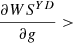 $ \frac{{\partial W}{S}^{{YD}}}{{\partial g}}>$