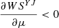 $ \frac{{\partial W}{S}^{{YJ}}}{{\partial \mu }}<0$