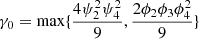 $ {\gamma }_0=\mathrm{max}\{\frac{4{\psi }_2^2{\psi }_4^2}{9},\frac{2{\phi }_2{\phi }_3{\phi }_4^2}{9}\}$