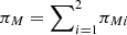 $ {\pi }_M={\sum }_{i=1}^2 {\pi }_{{Mi}}$