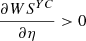 $ \frac{{\partial W}{S}^{{YC}}}{{\partial \eta }}>0$
