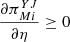 $ \frac{\partial {\pi }_{{Mi}}^{{YJ}}}{{\partial \eta }}\ge 0$