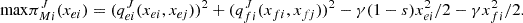 $$ \mathrm{max}{\pi }_{{Mi}}^J({x}_{{ei}})=({q}_{{ei}}^J({x}_{{ei}},{x}_{{ej}}){)}^2+({q}_{{fi}}^J({x}_{{fi}},{x}_{{fj}}){)}^2-\gamma (1-s){x}_{{ei}}^2/2-\gamma {x}_{{fi}}^2/2. $$