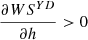 $ \frac{{\partial W}{S}^{{YD}}}{{\partial h}}>0$