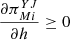 $ \frac{\partial {\pi }_{{Mi}}^{{YJ}}}{{\partial h}}\ge 0$