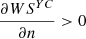 $ \frac{{\partial W}{S}^{{YC}}}{{\partial n}}>0$