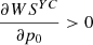 $ \frac{{\partial W}{S}^{{YC}}}{\partial {p}_0}>0$
