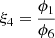 $ {\xi }_4=\frac{{\phi }_1}{{\phi }_6}$