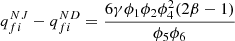 $ {q}_{{fi}}^{{NJ}}-{q}_{{fi}}^{{ND}}=\frac{6\gamma {\phi }_1{\phi }_2{\phi }_4^2(2\beta -1)}{{\phi }_5{\phi }_6}$