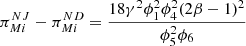 $ {\pi }_{{Mi}}^{{NJ}}-{\pi }_{{Mi}}^{{ND}}=\frac{18{\gamma }^2{\phi }_1^2{\phi }_4^2(2\beta -1{)}^2}{{\phi }_5^2{\phi }_6}$