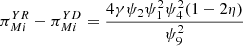 $ {\pi }_{{Mi}}^{YR}-{\pi }_{{Mi}}^{{YD}}=\frac{4\gamma {\psi }_2{\psi }_1^2{\psi }_4^2(1-2\eta )}{{\psi }_9^2}$