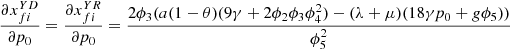 $ \frac{\partial {x}_{{fi}}^{{YD}}}{\partial {p}_0}=\frac{\partial {x}_{{fi}}^{{YR}}}{\partial {p}_0}=\frac{2{\phi }_3(a(1-\theta )(9\gamma +2{\phi }_2{\phi }_3{\phi }_4^2)-(\lambda +\mu )(18\gamma {p}_0+g{\phi }_5))}{{\phi }_5^2}$