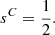 $$ {s}^C=\frac{1}{2}. $$