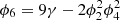 $ {\phi }_6=9\gamma -2{\phi }_2^2{\phi }_4^2$