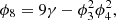 $ {\phi }_8=9\gamma -{\phi }_3^2{\phi }_4^2,\enspace $