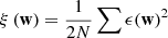 $$ \xi \left(\mathbf{w}\right)=\frac{1}{2N}\sum \epsilon {\left(\mathbf{w}\right)}^2 $$