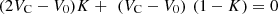 $$ \enspace (2{V}_{\mathrm{C}}-{V}_0)K+\enspace ({V}_{\mathrm{C}}-{V}_0)\enspace (1-K)=0 $$