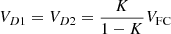 $$ {V}_{D1}={V}_{D2}=\frac{K}{1-K}{V}_{\mathrm{FC}} $$