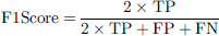 $$ \mathrm{F}1\mathrm{Score}=\frac{2\times \mathrm{TP}}{2\times \mathrm{TP}+\mathrm{FP}+\mathrm{FN}} $$