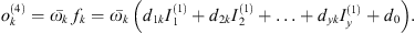 $$ {o}_k^{(4)}=\bar{{\omega }_k}\enspace {f}_k=\bar{{\omega }_k}\enspace \left({d}_{1k}{I}_1^{(1)}+{d}_{2k}{I}_2^{(1)}+\dots +{d}_{{yk}}{I}_y^{(1)}+{d}_0\right). $$