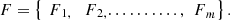 $$ F=\left\{{\enspace F}_{1,\enspace }{\enspace F}_{2,}{\dots \dots \dots.,\enspace F}_m\right\}. $$