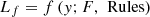 $$ {L}_f=f\left(y;F,\enspace \mathrm{Rules}\right) $$