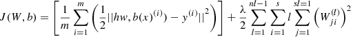 $$ J(W,b)=\left[\frac{1}{m}\sum_{i=1}^m\left(\frac{1}{2}{||{hw},b{(x)}^{(i)})-{y}^{(i)}||}^2\right)\right]+\frac{\lambda }{2}\sum_{l=1}^{{nl}-1}\sum_{i=1}^sl\sum_{j=1}^{{sl}=1}{\left({W}_{{ji}}^{(l)}\right)}^2 $$