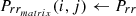 $ {P}_{r{r}_{{matrix}}}(i,j)\leftarrow {P}_{{rr}}$