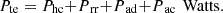 $$ {P}_{\mathrm{te}}={P}_{\mathrm{hc}}{+P}_{\mathrm{rr}}{+P}_{\mathrm{ad}}{+P}_{\mathrm{ac}}\enspace \mathrm{Watts}. $$