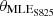 $ {\theta }_{\mathrm{ML}{\mathrm{E}}_{\mathrm{S}825}}$