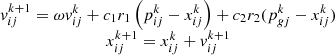 $$ \begin{array}{c}{v}_{{ij}}^{k+1}=\omega {v}_{{ij}}^k+{c}_1{r}_1\left({p}_{{ij}}^k-{x}_{{ij}}^k\right)+{c}_2{r}_2({p}_{{gj}}^k-{x}_{{ij}}^k)\\ {x}_{{ij}}^{k+1}={x}_{{ij}}^k+{v}_{{ij}}^{k+1}\end{array} $$