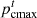 $ {p}_{\mathrm{cmax}}^t$