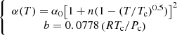 $$ \left\{\begin{array}{c}\alpha (T)={\alpha }_0{\left[1+n(1-(T/{T}_{\mathrm{c}}{)}^{0.5})\right]}^2\\ b=0.0778\left(R{T}_{\mathrm{c}}/{P}_{\mathrm{c}}\right)\end{array}\right. $$