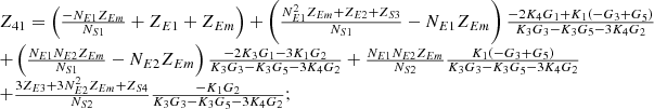 $$ \begin{array}{l}{Z}_{41}=\left(\frac{-{N}_{E1}{Z}_{{Em}}}{{N}_{S1}}+{Z}_{E1}+{Z}_{{Em}}\right)+\left(\frac{{N}_{E1}^2{Z}_{{Em}}+{Z}_{E2}+{Z}_{S3}}{{N}_{S1}}-{N}_{E1}{Z}_{{Em}}\right)\frac{-2{K}_4{G}_1+{K}_1\left(-{G}_3+{G}_5\right)}{{K}_3{G}_3-{K}_3{G}_5-3{K}_4{G}_2}\\ +\left(\frac{{N}_{E1}{N}_{E2}{Z}_{{Em}}}{{N}_{S1}}-{N}_{E2}{Z}_{{Em}}\right)\frac{-2{K}_3{G}_1-3{K}_1{G}_2}{{K}_3{G}_3-{K}_3{G}_5-3{K}_4{G}_2}+\frac{{N}_{E1}{N}_{E2}{Z}_{{Em}}}{{N}_{S2}}\frac{{K}_1\left(-{G}_3+{G}_5\right)}{{K}_3{G}_3-{K}_3{G}_5-3{K}_4{G}_2}\\ +\frac{3{Z}_{E3}+3{N}_{E2}^2{Z}_{{Em}}+{Z}_{S4}}{{N}_{S2}}\frac{-{K}_1{G}_2}{{K}_3{G}_3-{K}_3{G}_5-3{K}_4{G}_2};\\ \end{array} $$