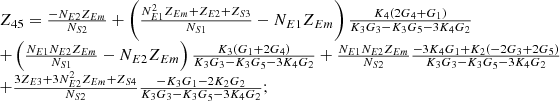 $$ \begin{array}{l}{Z}_{45}=\frac{-{N}_{E2}{Z}_{{Em}}}{{N}_{S2}}+\left(\frac{{N}_{E1}^2{Z}_{{Em}}+{Z}_{E2}+{Z}_{S3}}{{N}_{S1}}-{N}_{E1}{Z}_{{Em}}\right)\frac{{K}_4\left(2{G}_4+{G}_1\right)}{{K}_3{G}_3-{K}_3{G}_5-3{K}_4{G}_2}\\ +\left(\frac{{N}_{E1}{N}_{E2}{Z}_{{Em}}}{{N}_{S1}}-{N}_{E2}{Z}_{{Em}}\right)\frac{{K}_3\left({G}_1+2{G}_4\right)}{{K}_3{G}_3-{K}_3{G}_5-3{K}_4{G}_2}+\frac{{N}_{E1}{N}_{E2}{Z}_{{Em}}}{{N}_{S2}}\frac{-3{K}_4{G}_1+{K}_2\left(-2{G}_3+2{G}_5\right)}{{K}_3{G}_3-{K}_3{G}_5-3{K}_4{G}_2}\\ +\frac{3{Z}_{E3}+3{N}_{E2}^2{Z}_{{Em}}+{Z}_{S4}}{{N}_{S2}}\frac{-{K}_3{G}_1-2{K}_2{G}_2}{{K}_3{G}_3-{K}_3{G}_5-3{K}_4{G}_2};\\ \end{array} $$