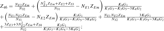 $$ \begin{array}{l}{Z}_{46}=\frac{{N}_{E2}{Z}_{{Em}}}{{N}_{S2}}+\left(\frac{{N}_{E1}^2{Z}_{{Em}}+{Z}_{E2}+{Z}_{S3}}{{N}_{S1}}-{N}_{E1}{Z}_{{Em}}\right)\frac{{K}_4{G}_1}{{K}_3{G}_3-{K}_3{G}_5-3{K}_4{G}_2}\\ +\left(\frac{{N}_{E1}{N}_{E2}{Z}_{{Em}}}{{N}_{S1}}-{N}_{E2}{Z}_{{Em}}\right)\frac{{K}_3{G}_1}{{K}_3{G}_3-{K}_3{G}_5-3{K}_4{G}_2}+\frac{{N}_{E1}{N}_{E2}{Z}_{{Em}}}{{N}_{S2}}\frac{3{K}_4{G}_1}{{K}_3{G}_3-{K}_3{G}_5-3{K}_4{G}_2}\\ +\frac{3{Z}_{E3}+3{N}_{E2}^2{Z}_{{Em}}+{Z}_{S4}}{{N}_{S2}}\frac{{K}_3{G}_1}{{K}_3{G}_3-{K}_3{G}_5-3{K}_4{G}_2};\\ \end{array} $$