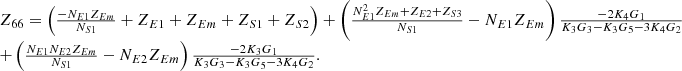 $$ \begin{array}{l}{Z}_{66}=\left(\frac{-{N}_{E1}{Z}_{{Em}}}{{N}_{S1}}+{Z}_{E1}+{Z}_{{Em}}+{Z}_{S1}+{Z}_{S2}\right)+\left(\frac{{N}_{E1}^2{Z}_{{Em}}+{Z}_{E2}+{Z}_{S3}}{{N}_{S1}}-{N}_{E1}{Z}_{{Em}}\right)\frac{-2{K}_4{G}_1}{{K}_3{G}_3-{K}_3{G}_5-3{K}_4{G}_2}\\ +\left(\frac{{N}_{E1}{N}_{E2}{Z}_{{Em}}}{{N}_{S1}}-{N}_{E2}{Z}_{{Em}}\right)\frac{-2{K}_3{G}_1}{{K}_3{G}_3-{K}_3{G}_5-3{K}_4{G}_2}.\\ \end{array} $$