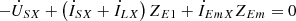 $$ -{\dot{U}}_{{SX}}+\left({\dot{I}}_{{SX}}+{\dot{I}}_{{LX}}\right){Z}_{E1}+{\dot{I}}_{{EmX}}{Z}_{{Em}}=0 $$