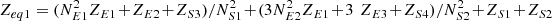 $ {Z}_{{eq}1}=({N}_{E1}^2{Z}_{E1}+{Z}_{E2}+{Z}_{S3})/{N}_{S1}^2+(3{N}_{E2}^2{Z}_{E1}+3\enspace {Z}_{E3}+{Z}_{S4})/{N}_{S2}^2+{Z}_{S1}+{Z}_{S2}$