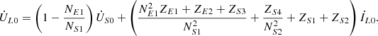 $$ {\dot{U}}_{L0}=\left(1-\frac{{N}_{E1}}{{N}_{S1}}\right){\dot{U}}_{S0}+\left(\frac{{N}_{E1}^2{Z}_{E1}+{Z}_{E2}+{Z}_{S3}}{{N}_{S1}^2}+\frac{{Z}_{S4}}{{N}_{S2}^2}+{Z}_{S1}+{Z}_{S2}\right){\dot{I}}_{L0}. $$