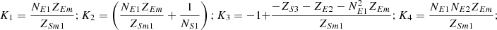 $ {K}_1=\frac{{N}_{E1}{Z}_{{Em}}}{{Z}_{{Sm}1}};{K}_2=\left(\frac{{N}_{E1}{Z}_{{Em}}}{{Z}_{{Sm}1}}+\frac{1}{{N}_{S1}}\right);{K}_3=-1+\frac{-{Z}_{S3}-{Z}_{E2}-{N}_{E1}^2{Z}_{{Em}}}{{Z}_{{Sm}1}};{K}_4=\frac{{N}_{E1}{N}_{E2}{Z}_{{Em}}}{{Z}_{{Sm}1}};$