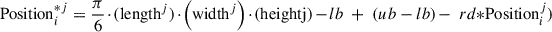 Mathematical equation: $$ {\mathrm{Position}}_i^{{*j}}=\frac{\mathrm{\pi }}{6}\cdot ({\mathrm{length}}_{\enspace }^j)\cdot \left({\mathrm{width}}_{\enspace }^j\right)\cdot (\mathrm{height}\mathrm{j})-{lb}\enspace +\enspace \left({ub}-{lb}\right)-\enspace {rd}\mathrm{*}{\mathrm{Position}}_i^j) $$