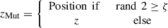 Mathematical equation: $$ {z}_{\mathrm{Mut}}=\left\{\begin{array}{cc}\mathrm{Position\enspace if}\enspace & \mathrm{rand}\enspace 2\ge \mathrm{\zeta }\\ z& \mathrm{else}\end{array}\right. $$